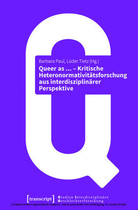 Paul / Tietz |  Queer as ... – Kritische Heteronormativitätsforschung aus interdisziplinärer Perspektive | eBook | Sack Fachmedien