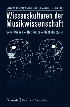 Bolz / Kelber / Knoth |  Wissenskulturen der Musikwissenschaft | eBook | Sack Fachmedien