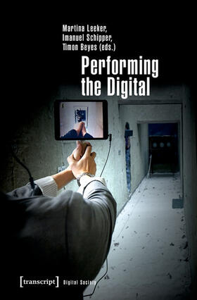 Leeker / Schipper / Beyes |  Performing the Digital | eBook | Sack Fachmedien