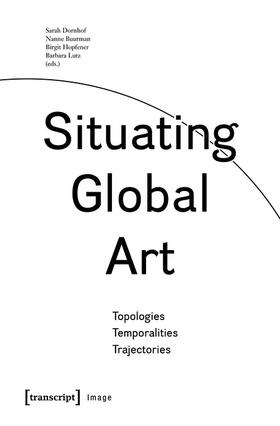 Dornhof / Buurman / Hopfener |  Situating Global Art | eBook | Sack Fachmedien