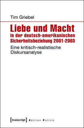 Griebel | Liebe und Macht in der deutsch-amerikanischen Sicherheitsbeziehung 2001-2003 | E-Book | sack.de