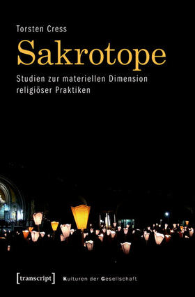 Cress |  Sakrotope - Studien zur materiellen Dimension religiöser Praktiken | eBook | Sack Fachmedien