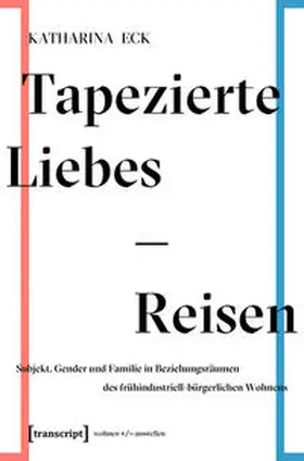 Eck |  Tapezierte Liebes-Reisen | eBook | Sack Fachmedien