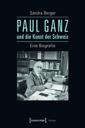 Berger |  Paul Ganz und die Kunst der Schweiz | eBook | Sack Fachmedien