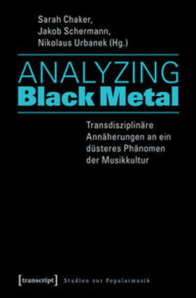 Chaker / Schermann / Urbanek |  Analyzing Black Metal - Transdisziplinäre Annäherungen an ein düsteres Phänomen der Musikkultur | eBook | Sack Fachmedien