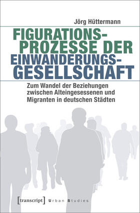 Hüttermann |  Figurationsprozesse der Einwanderungsgesellschaft | eBook | Sack Fachmedien