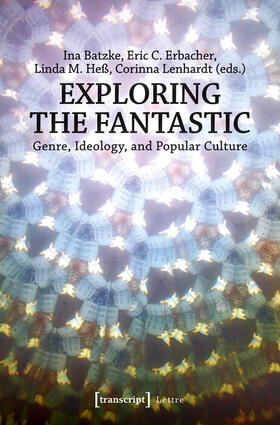 Batzke / Erbacher / Heß |  Exploring the Fantastic | eBook | Sack Fachmedien