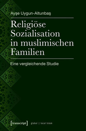 Uygun-Altunbas |  Religiöse Sozialisation in muslimischen Familien | eBook | Sack Fachmedien