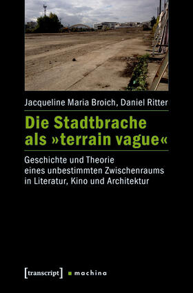 Broich / Ritter |  Die Stadtbrache als »terrain vague« | eBook | Sack Fachmedien