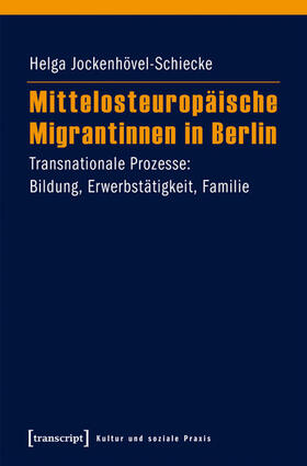 Jockenhövel-Schiecke |  Mittelosteuropäische Migrantinnen in Berlin | eBook | Sack Fachmedien
