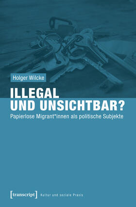 Wilcke |  Illegal und unsichtbar? | eBook | Sack Fachmedien