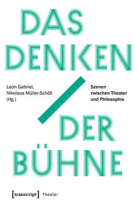 Gabriel / Müller-Schöll |  Das Denken der Bühne | eBook | Sack Fachmedien