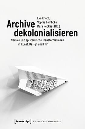 Knopf / Lembcke / Recklies |  Archive dekolonialisieren | eBook | Sack Fachmedien