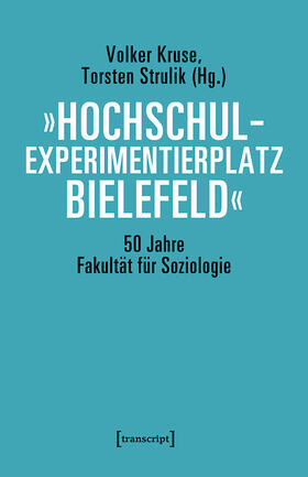 Kruse / Strulik |  »Hochschulexperimentierplatz Bielefeld« - 50 Jahre Fakultät für Soziologie | eBook | Sack Fachmedien