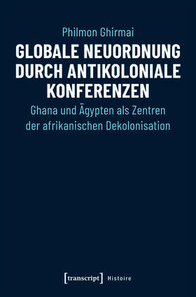 Ghirmai |  Globale Neuordnung durch antikoloniale Konferenzen | eBook | Sack Fachmedien