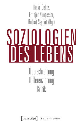 Delitz / Nungesser / Seyfert | Soziologien des Lebens | E-Book | sack.de