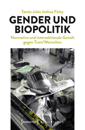 Fütty |  Gender und Biopolitik | eBook | Sack Fachmedien