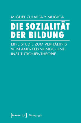 Zulaica y Mugica |  Die Sozialität der Bildung | eBook | Sack Fachmedien