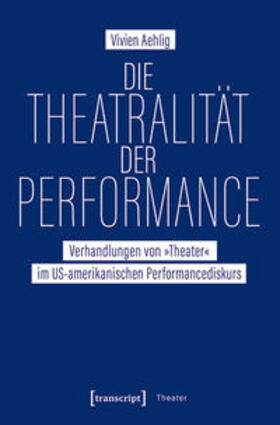 Aehlig |  Die Theatralität der Performance | eBook | Sack Fachmedien