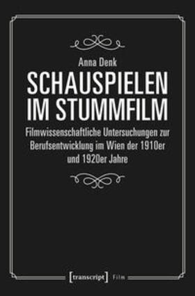 Denk |  Schauspielen im Stummfilm | eBook | Sack Fachmedien