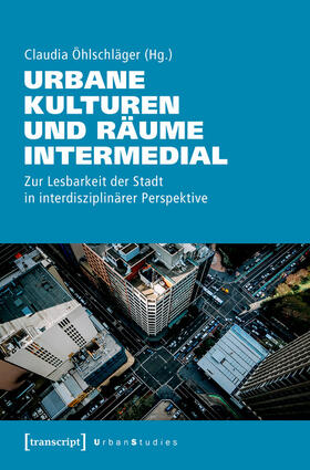 Öhlschläger |  Urbane Kulturen und Räume intermedial | eBook | Sack Fachmedien