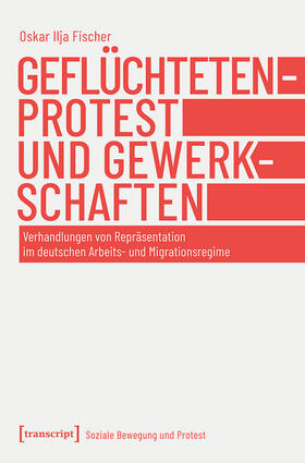 Fischer | Geflüchtetenprotest und Gewerkschaften | E-Book | sack.de