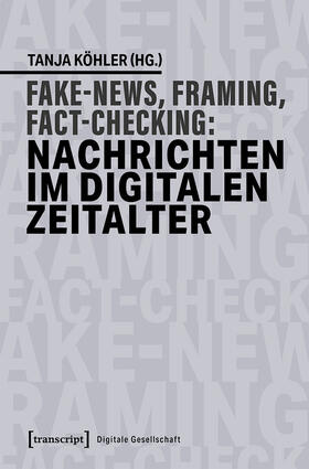 Köhler |  Fake News, Framing, Fact-Checking: Nachrichten im digitalen Zeitalter | eBook | Sack Fachmedien