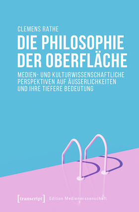 Rathe |  Die Philosophie der Oberfläche | eBook | Sack Fachmedien