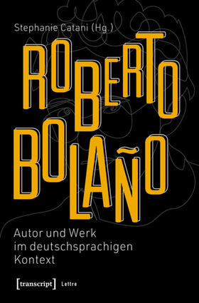 Catani |  Roberto Bolaño: Autor und Werk im deutschsprachigen Kontext | eBook | Sack Fachmedien