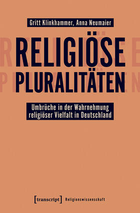 Klinkhammer / Neumaier |  Religiöse Pluralitäten - Umbrüche in der Wahrnehmung religiöser Vielfalt in Deutschland | eBook |  Sack Fachmedien