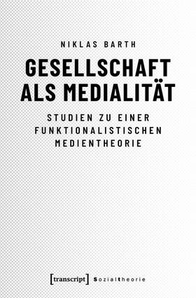 Barth |  Gesellschaft als Medialität | eBook | Sack Fachmedien