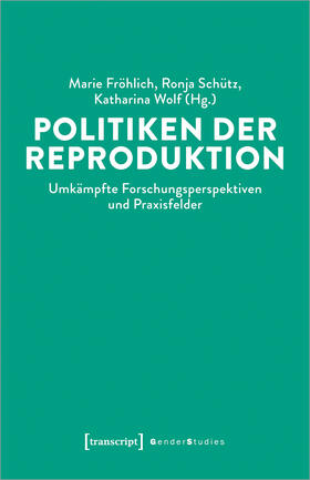 Fröhlich / Schütz / Wolf |  Politiken der Reproduktion | eBook | Sack Fachmedien
