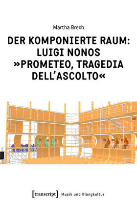 Brech |  Der komponierte Raum: Luigi Nonos »Prometeo, tragedia dell'ascolto« | eBook | Sack Fachmedien