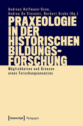 Hoffmann-Ocon / De Vincenti / Grube |  Praxeologie in der Historischen Bildungsforschung | eBook | Sack Fachmedien
