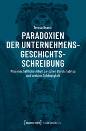 Brandt |  Paradoxien der Unternehmensgeschichtsschreibung | eBook | Sack Fachmedien