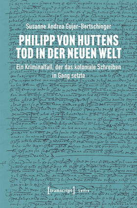 Gujer-Bertschinger | Philipp von Huttens Tod in der Neuen Welt | E-Book | sack.de