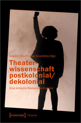 Sharifi / Skwirblies |  Theaterwissenschaft postkolonial/dekolonial | eBook | Sack Fachmedien