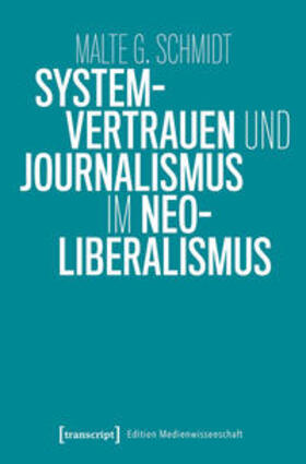 Schmidt |  Systemvertrauen und Journalismus im Neoliberalismus | eBook | Sack Fachmedien