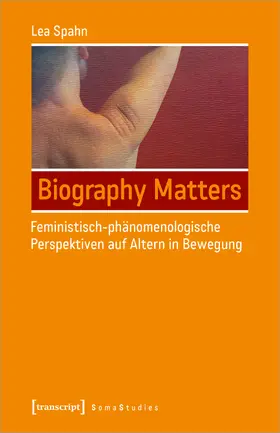 Spahn |  Biography Matters - Feministisch-phänomenologische Perspektiven auf Altern in Bewegung | eBook | Sack Fachmedien