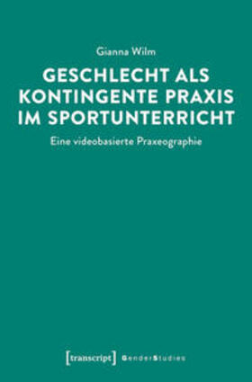 Wilm |  Geschlecht als kontingente Praxis im Sportunterricht | eBook | Sack Fachmedien