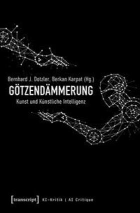 Dotzler / Karpat |  Götzendämmerung – Kunst und Künstliche Intelligenz | eBook | Sack Fachmedien