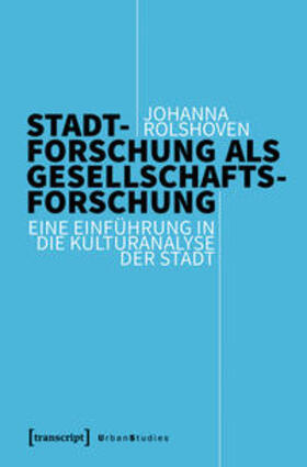 Rolshoven | Stadtforschung als Gesellschaftsforschung | E-Book | sack.de