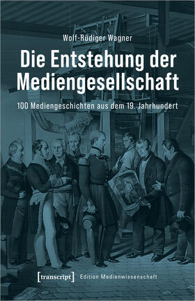 Wagner |  Die Entstehung der Mediengesellschaft | eBook | Sack Fachmedien