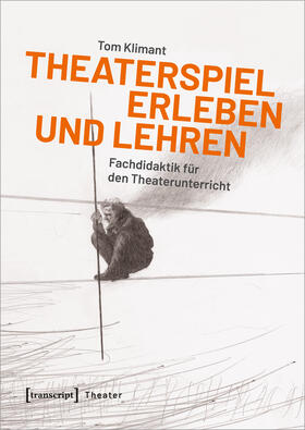 Klimant |  Theaterspiel erleben und lehren | eBook | Sack Fachmedien