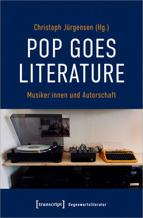 Jürgensen | Pop goes literature - Musiker:innen und Autorschaft | E-Book | sack.de