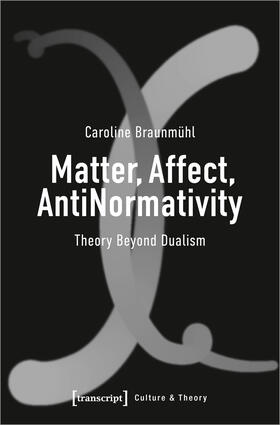 Braunmühl |  Matter, Affect, AntiNormativity | eBook | Sack Fachmedien