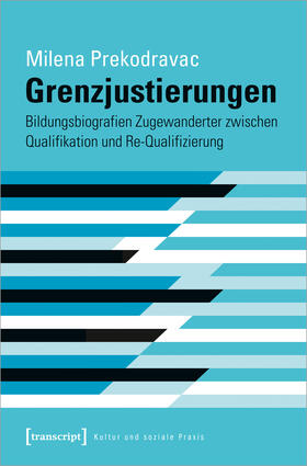 Prekodravac |  Grenzjustierungen - Bildungsbiografien Zugewanderter zwischen Qualifikation und Re-Qualifizierung | eBook | Sack Fachmedien