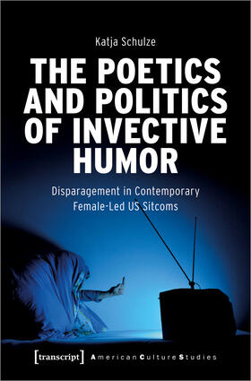 Schulze | The Poetics and Politics of Invective Humor | E-Book | sack.de