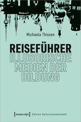 Thissen |  Reiseführer - illusorische Medien der Bildung | eBook | Sack Fachmedien