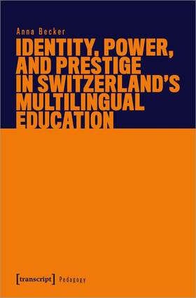 Becker |  Identity, Power, and Prestige in Switzerland's Multilingual Education | eBook | Sack Fachmedien